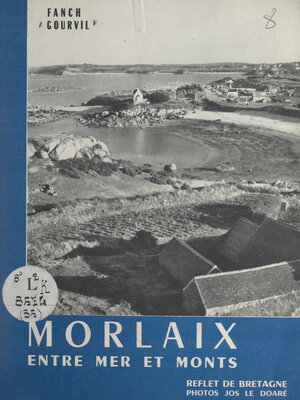 cover image of Morlaix entre mer et monts